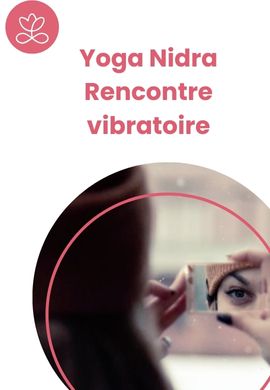 Yoga Nidra - Rencontre vibratoire
